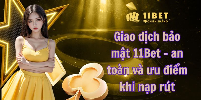 Giao dịch bảo mật 11Bet